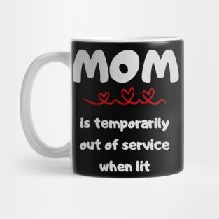 Mom is temporarily out of service when lit Mug